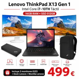 Lenovo ThinkPad X13 Gen 1 i7 Táctil + 2 Monitores EIZO + Dock + Mochila